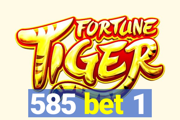 585 bet 1